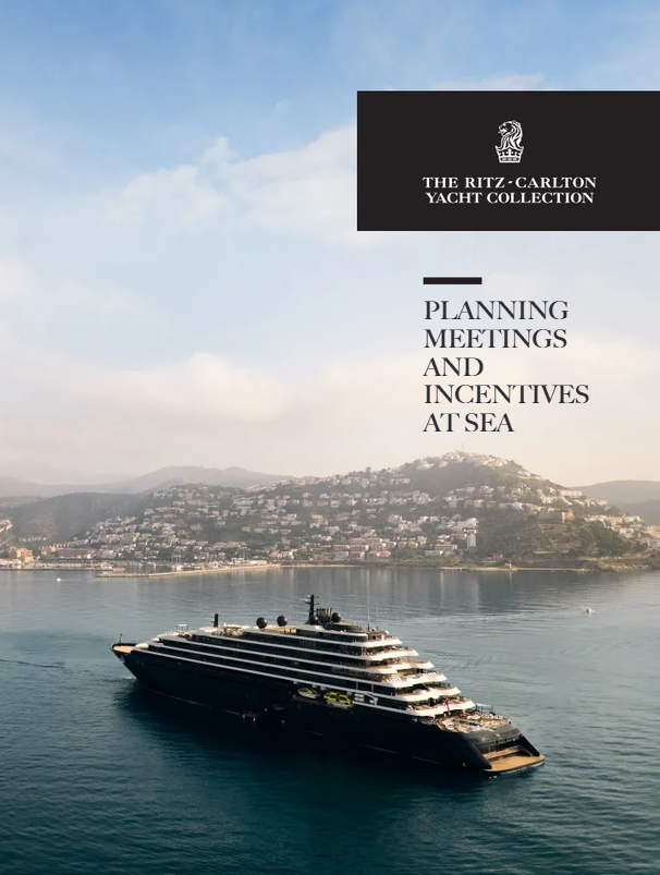 Luxury Travel Selection - The Ritz-Carlton Yacht Collection Guide to Planning Meetings and Incentive Groups at Sea